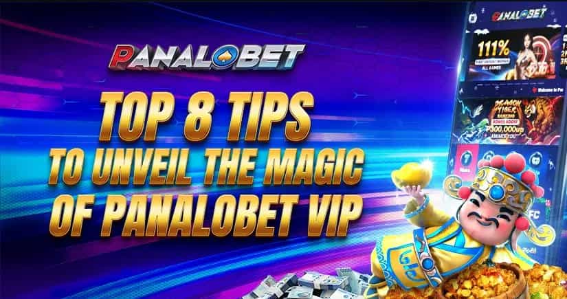 Top 8 Expert Tips to Unveil the Magic of Panalobet VIP